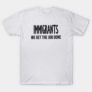 Immigrants: We Get The Job Done Hamilton T-Shirt